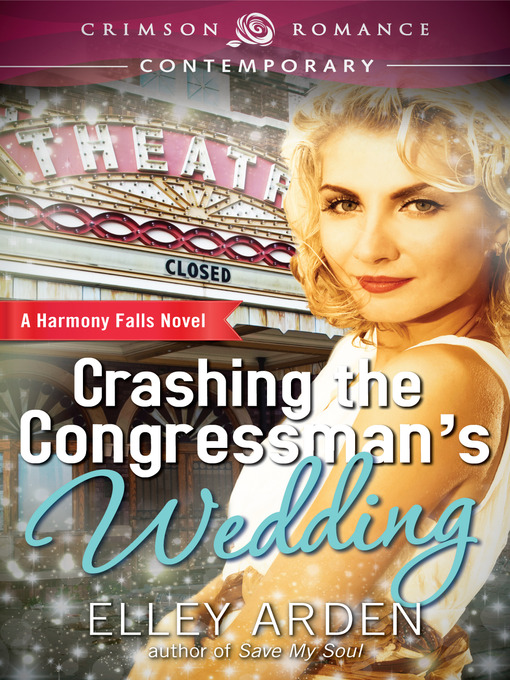 Title details for Crashing the Congressman's Wedding by Elley Arden - Available